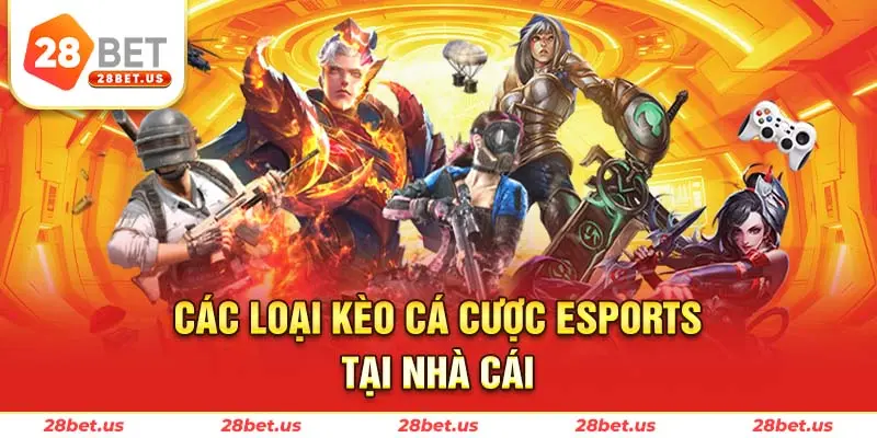 Các loại kèo cá cược eSports tại nhà cái