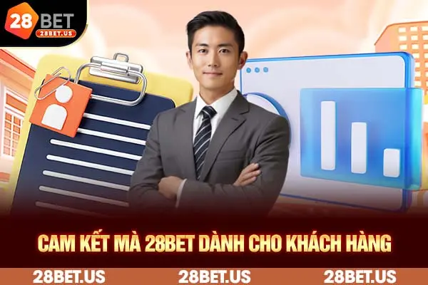 Cam kết mà 28BET dành cho khách hàng