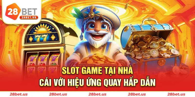 Slot game tại nhà cái với hiệu ứng quay hấp dẫn